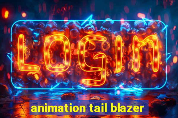 animation tail blazer